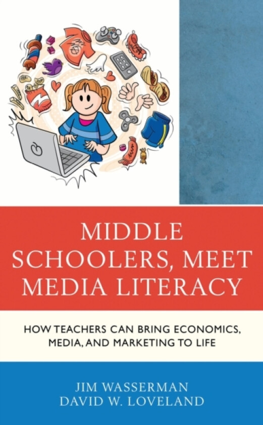 Middle Schoolers, Meet Media Literacy av Jim Wasserman, David W. Loveland (Hardcover)