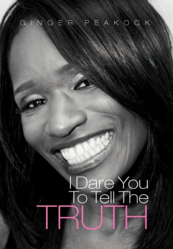 I Dare You To Tell The Truth av Ginger Peakock (Hardcover)