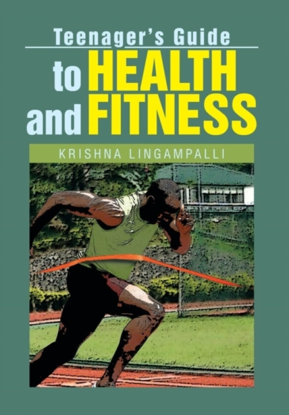 Teenager's Guide to Health and Fitness av Krishna Lingampalli (Hardcover)