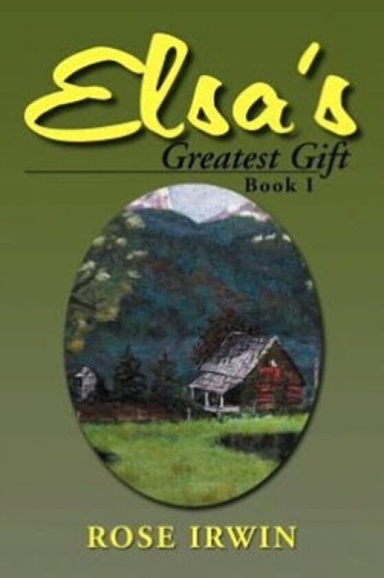 Elsa's Greatest Gift av Rose Irwin (Paperback)