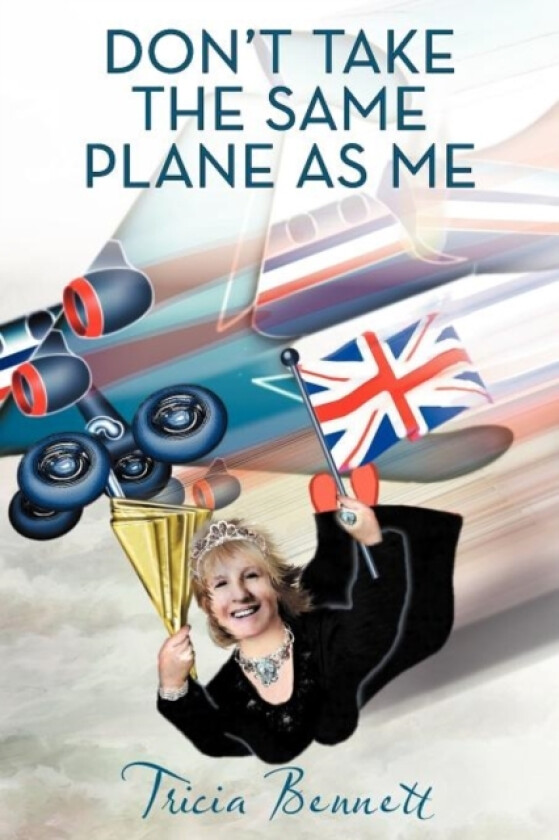 Don't Take the Same Plane as Me av Tricia Bennett (Paperback)