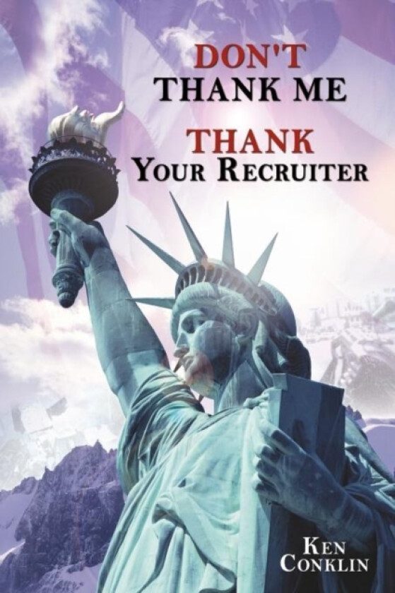 Don't Thank Me, Thank Your Recruiter av Ken Conklin (Paperback)