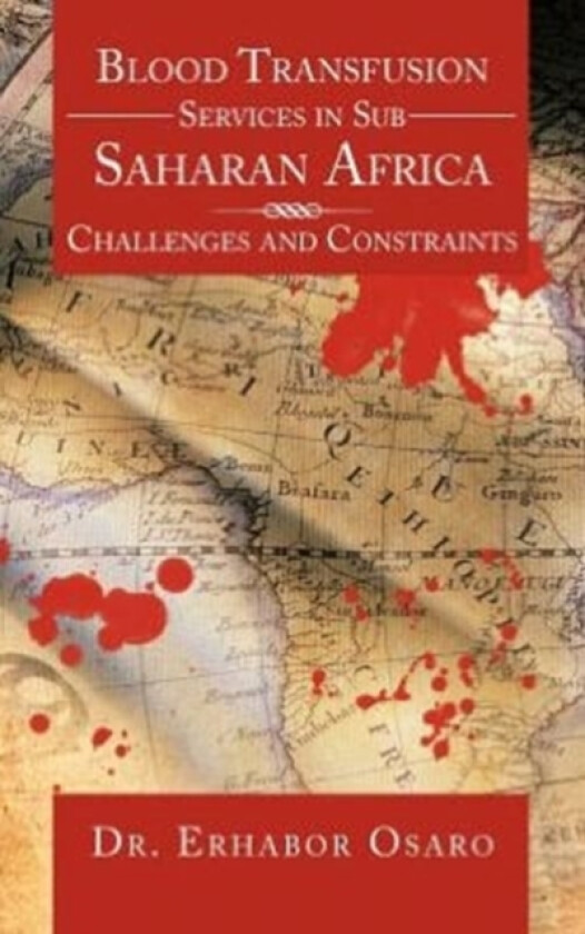Blood Transfusion Services in Sub Saharan Africa av Dr Erhabor Osaro, Erharbor Osaro (Hardcover)