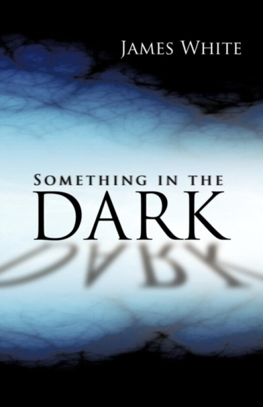 Something in the Dark av Research Associate James White (Paperback)