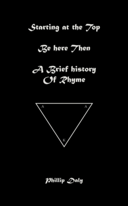 Starting at the Top. Be Here Then. A Brief History of Rhyme. av Phillip Daly (Paperback)