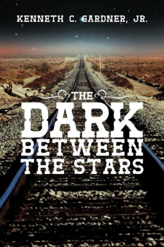 The Dark Between the Stars av Kenneth C Jr Gardner (Paperback)