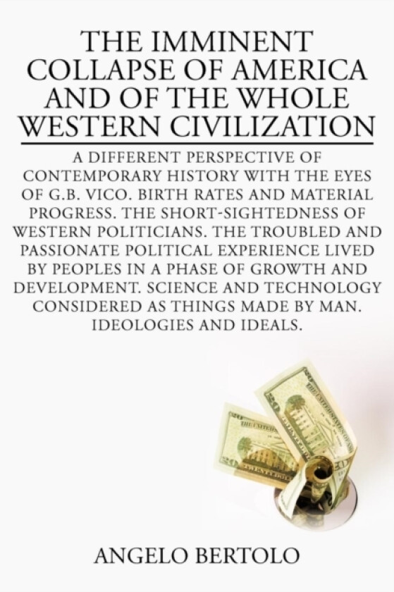 The Imminent Collapse of America and of the Whole Western Civilization av Angelo Bertolo (Paperback)