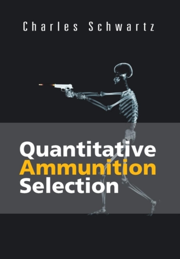Quantitative Ammunition Selection av Charles Schwartz (Hardcover)