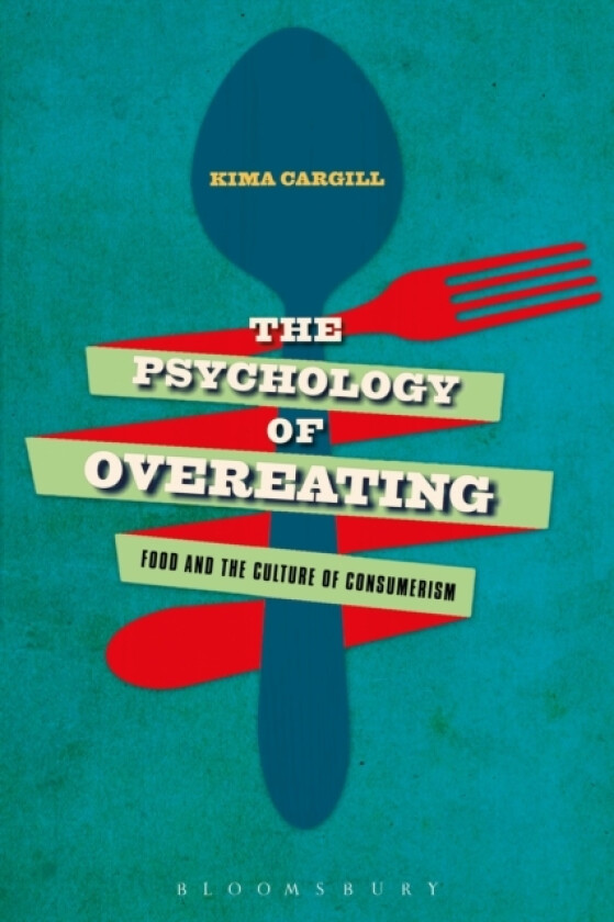 The Psychology of Overeating av Professor Kima Cargill (Paperback)