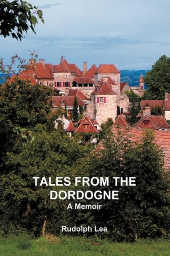 Tales from the Dordogne av Rudolph Lea (Paperback)