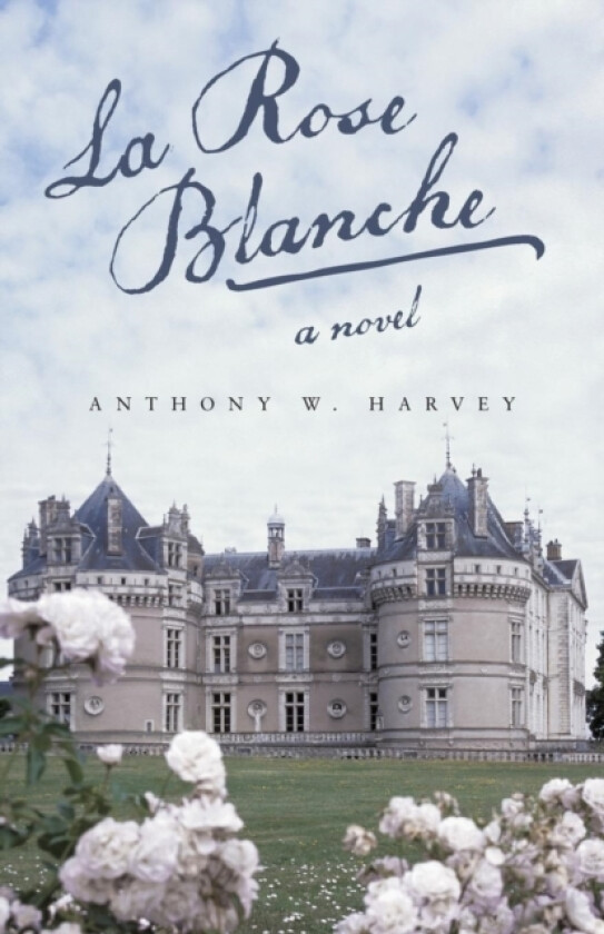 La Rose Blanche av Anthony W Harvey (Paperback)