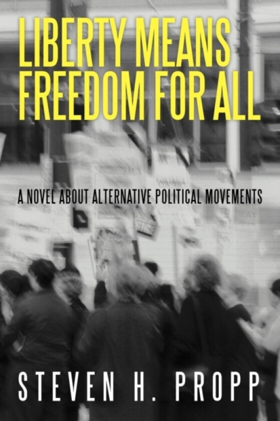 Liberty Means Freedom for All av Steven H Propp (Paperback)