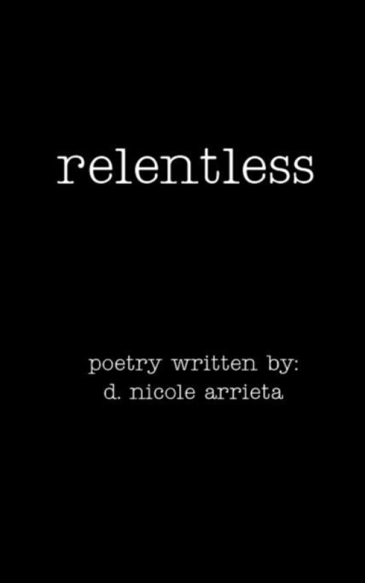 Relentless av D.Nicole Arrieta (Hardcover)