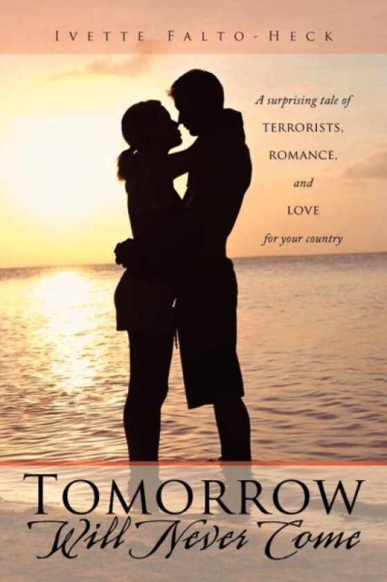 Tomorrow Will Never Come av Ivette Falto-Heck (Paperback)