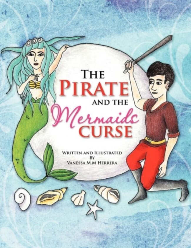 The Pirate and the Mermaids Curse av Vanessa M M Herrera (Paperback)