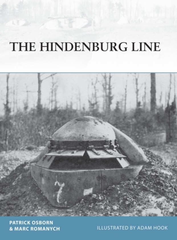 The Hindenburg Line av Patrick R. Osborn, Marc Romanych (Paperback)