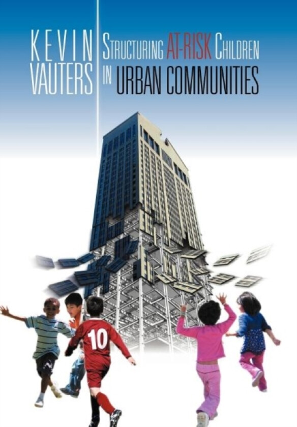 Structuring at-Risk Children in Urban Communities av Kevin Vauters (Hardcover)
