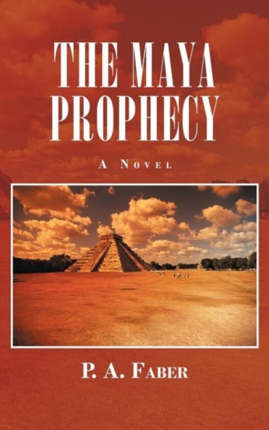 The Maya Prophecy av P A Faber (Hardcover)