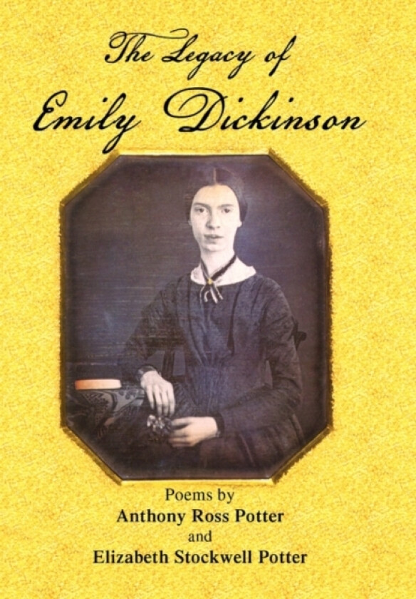 The Legacy of Emily Dickinson av Anthony Ross Potter (Hardcover)