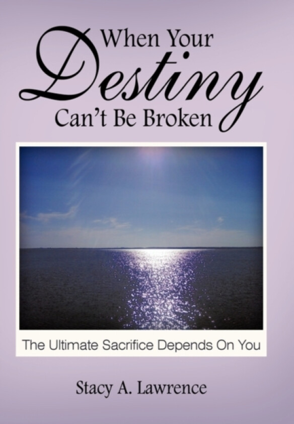 When Your Destiny Can't be Broken av Stacy A. Lawrence (Paperback)