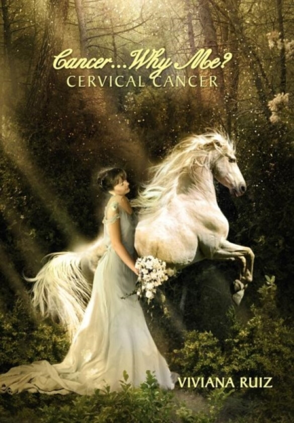 Cancer Why Me? Cervical Cancer av Viviana Ruiz (Hardcover)