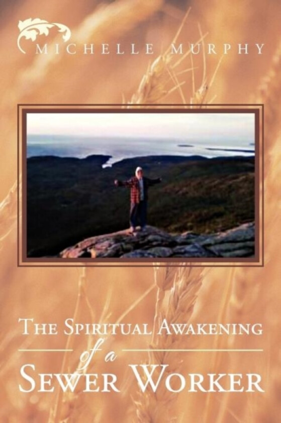 The Spiritual Awakening Of A Sewer Worker av Attorney at Law Michelle Jd Murphy (Paperback)
