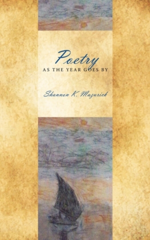 Poetry As The Year Goes By av Shannon K. Mazurick (Paperback)