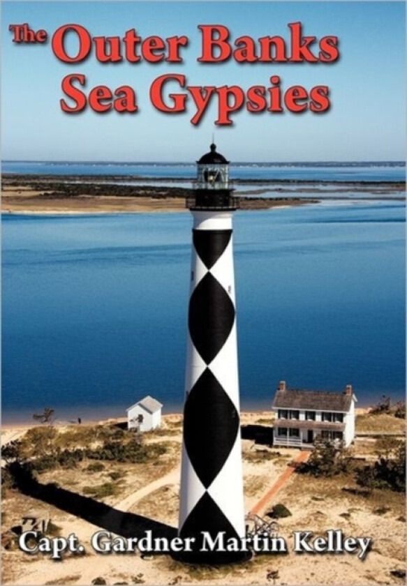 The Outer Banks Sea Gypsies av Capt.Gardner Martin Kelley (Hardcover)