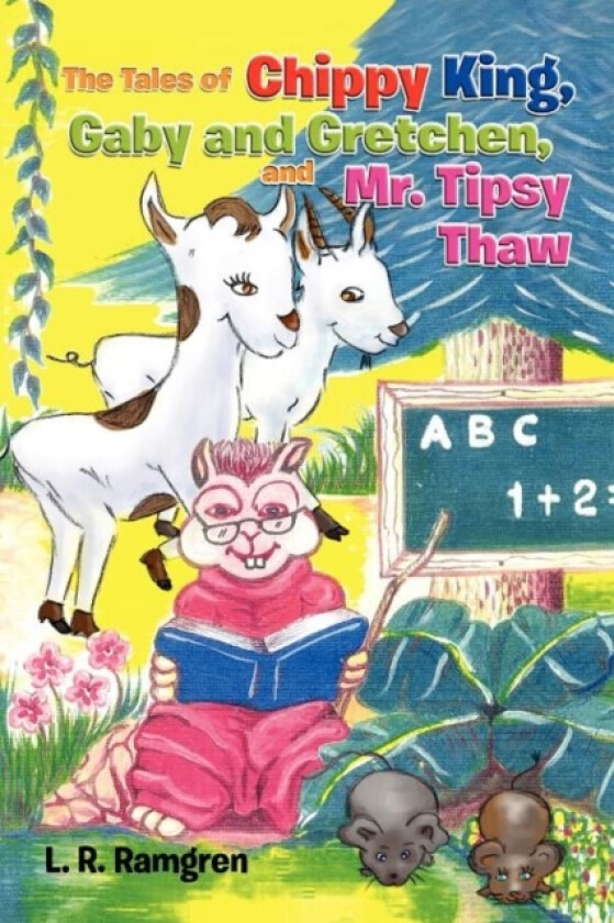 The Tales of Chippy King, Gaby and Gretchen, and Mr. Tipsy Thaw av L R Ramgren (Paperback)