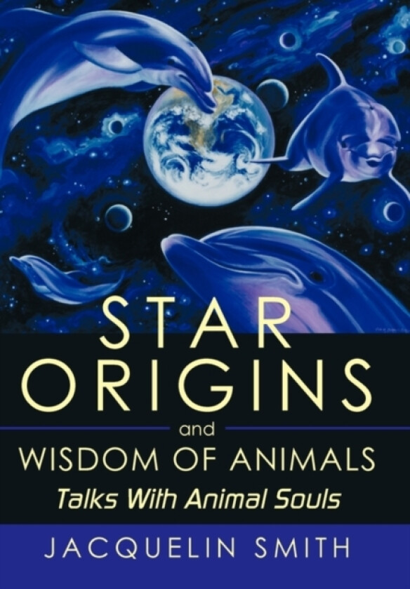 Star Origins and Wisdom of Animals av Jacquelin Smith (Hardcover)