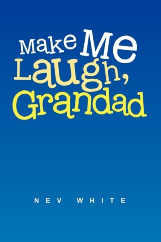 Make Me Laugh, Grandad av Nev White (Paperback)