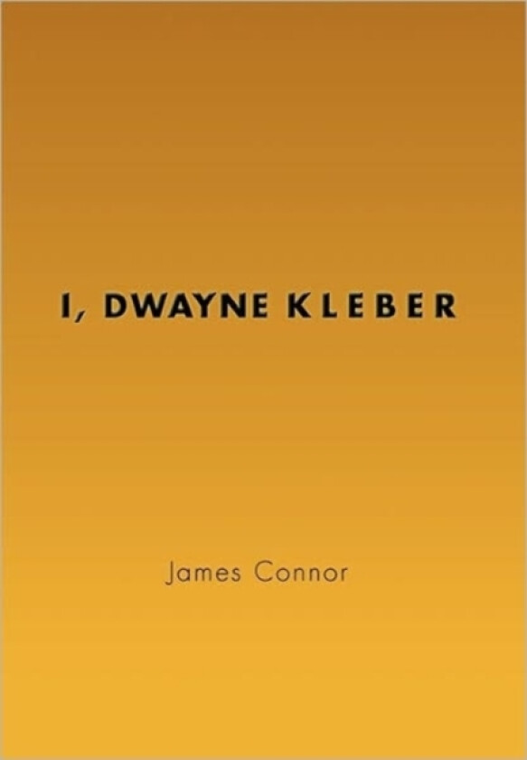 I, Dwayne Kleber av James Sj Connor (Paperback)