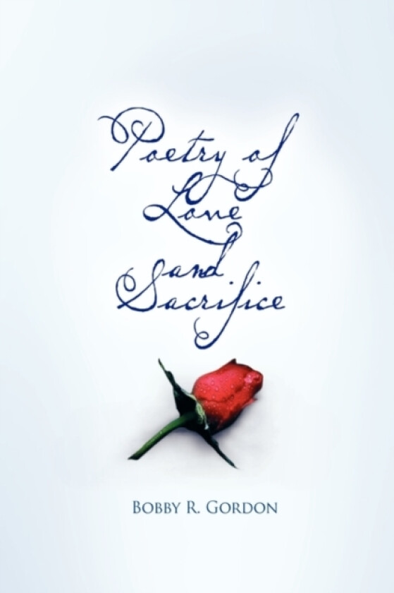 Poetry of Love and Sacrifice av R Gordon Bobby R Gordon, Bobby R Gordon (Paperback)