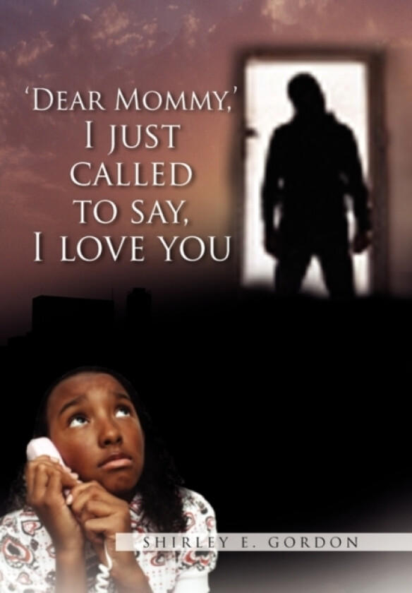 Dear Mommy, I Just Called to Say I Love You av Shirley E Gordon (Hardcover)