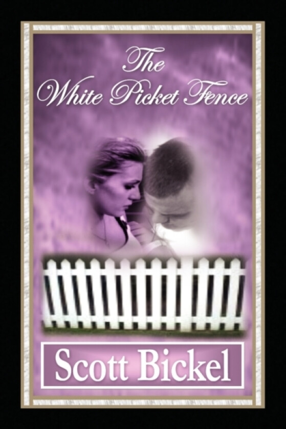 The White Picket Fence av Scott Bickel (Paperback)