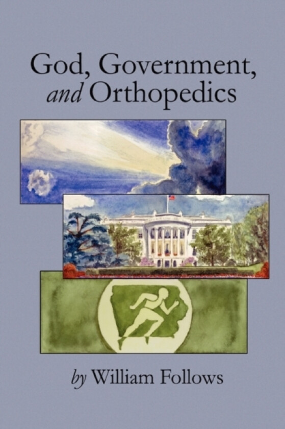 God, Government and Orthopedics av William Follows (Paperback)