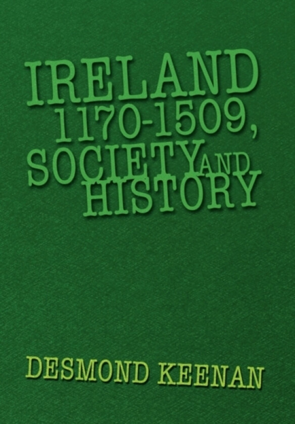 Ireland 1170-1509, Society and History av Desmond Keenan (Paperback)