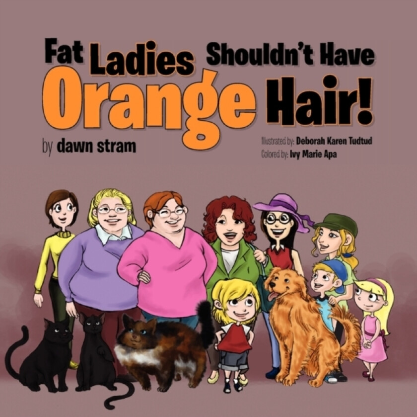 Fat Ladies Shouldn't Have Orange Hair! av Dawn Stram (Paperback)