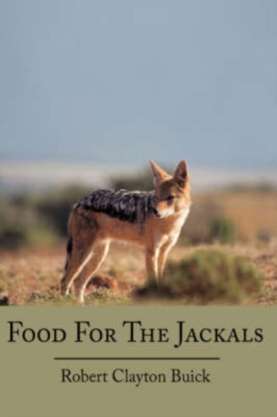 Food For The Jackals av Robert Clayton Buick (Hardcover)