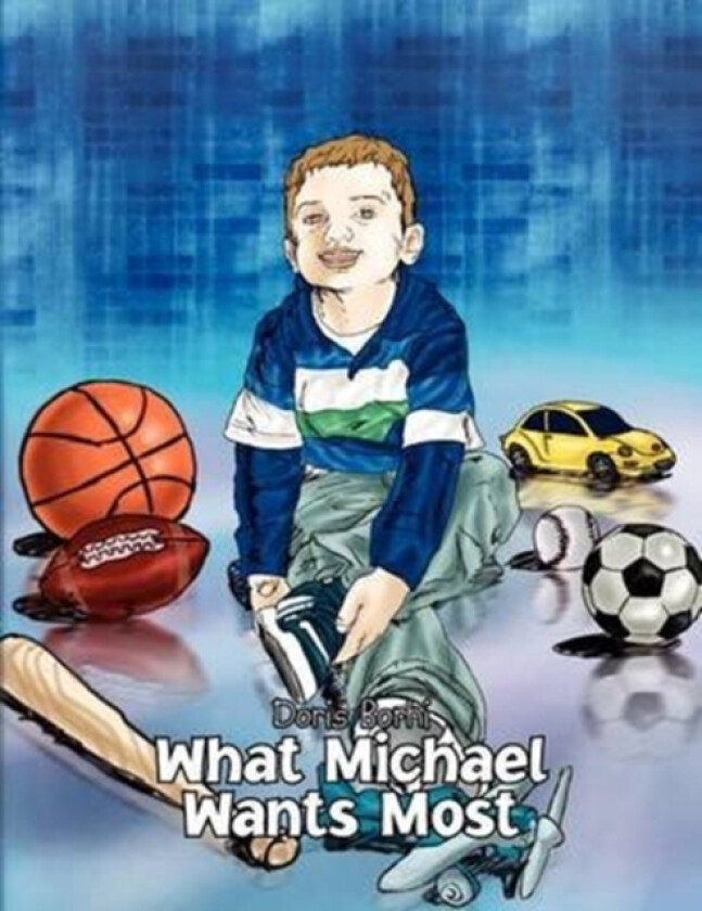 What Michael Wants Most av Doris Borhi (Paperback)