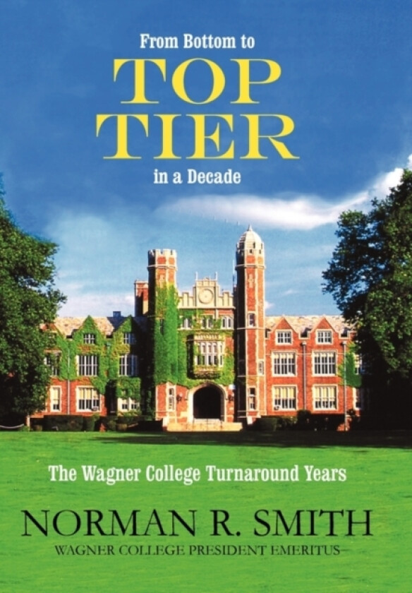 From Bottom to Top Tier in a Decade av Norman R Smith (Hardcover)