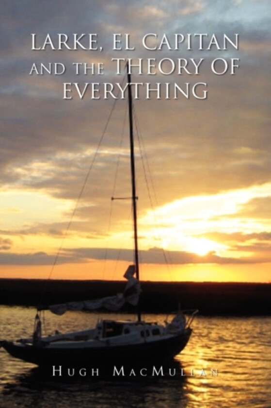 Larke, El Capitan and the Theory of Everything av Hugh Macmullan (Paperback)