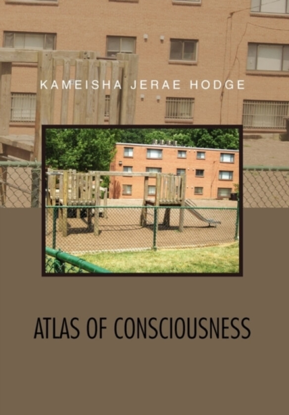 Atlas of Consciousness av Kameisha Jerae Hodge (Hardcover)