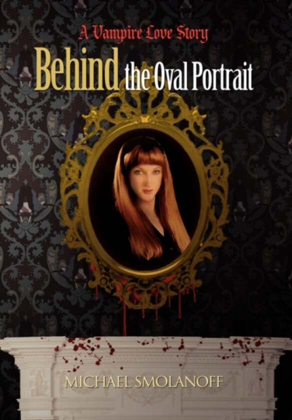 Behind the Oval Portrait av Michael Smolanoff (Hardcover)