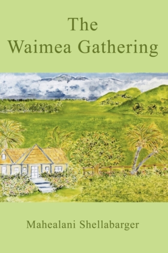 The Waimea Gathering av Mahealani Shellabarger (Paperback)