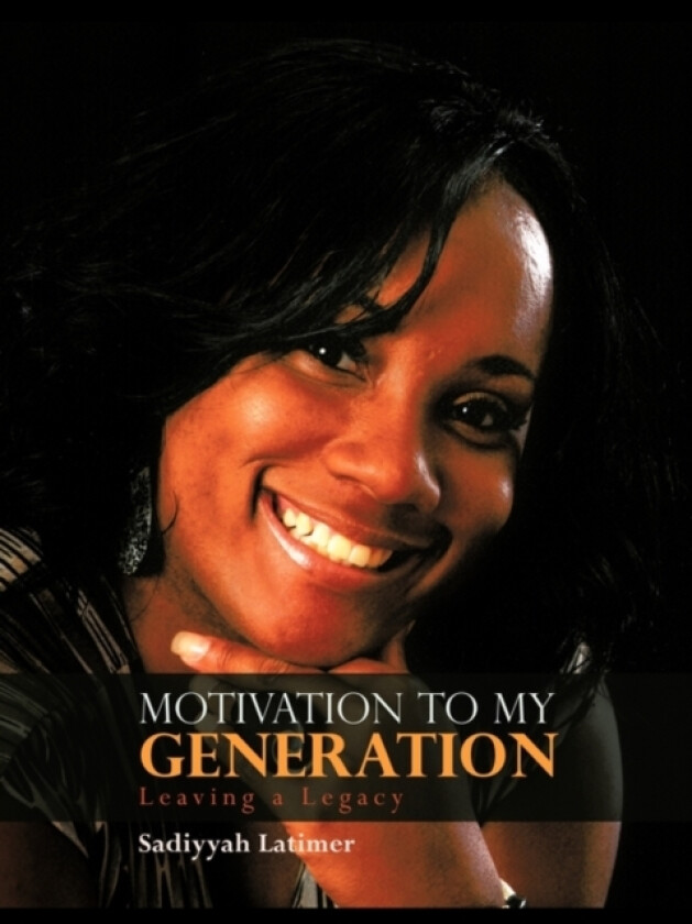 Motivation to My Generation av Sadiyyah Latimer (Paperback)