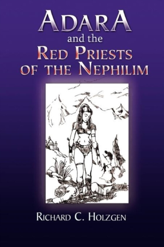 Adara and the Red Priests of the Nephilim av Richard C Holzgen (Paperback)