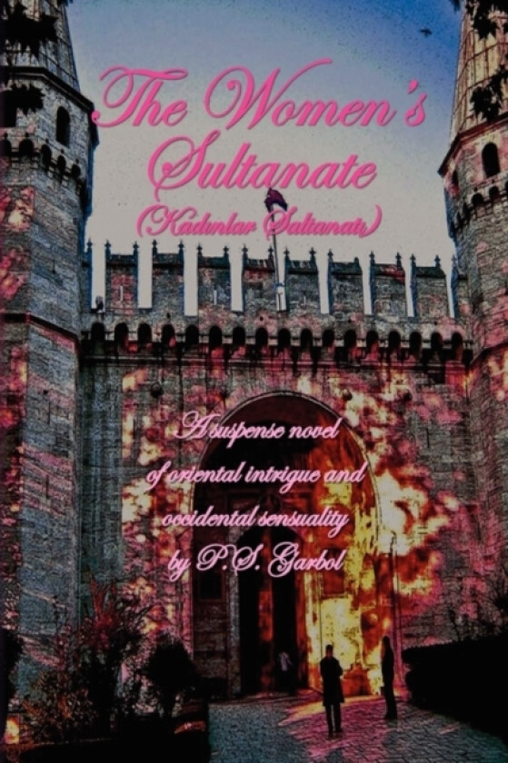 The Women's Sultanate av P S Garbol (Paperback)