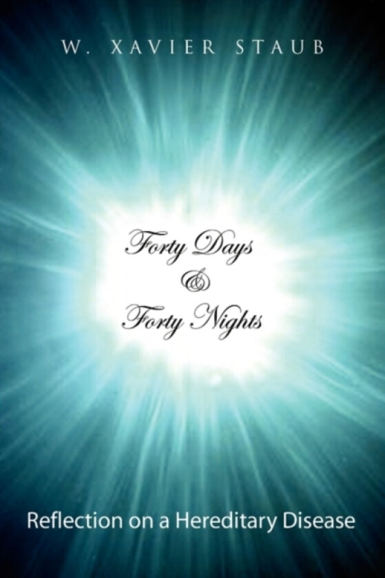 Forty Days and Forty Nights av W Xavier Staub (Paperback)