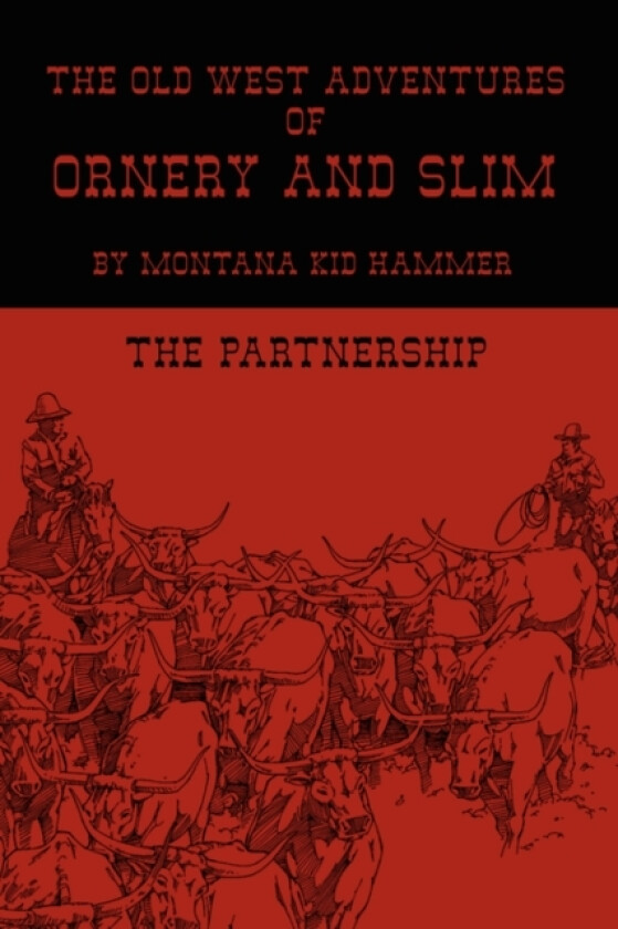 The Old West Adventures of Ornery and Slim av Montana Kid Hammer (Hardcover)